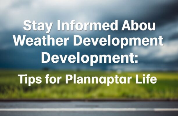 Hava Durumunun Gelişiminden Haberdar Olun: Hayatınızı Planlamak İçin İpuçları
